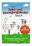 Das Spiel- und Bewegungsliederbuch: Die 100 besten Spiel- und...