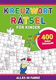 Kreuzworträtsel für Kinder: 400 Seiten Rätselspaß in Farbe. Knifflige...