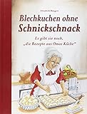 Blechkuchen ohne Schnickschnack: Es gibt sie noch, 'die Rezepte aus Omas...