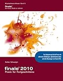 Finale 2010 - Praxis für Fortgeschrittene: Das Erfolgskonzept für die...