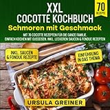 XXL Cocotte Kochbuch – Schmoren mit Geschmack: Mit 70 Cocotte Rezepten...