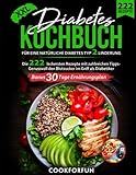 Diabetes Kochbuch XXL: Die 222 leckersten Rezepte mit zahlreichen Fotos...