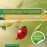 Schädlinge im Garten - natürlich bekämpfen: Bio-Garten PRAXIS