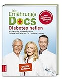 Die Ernährungs-Docs - Diabetes heilen: Wie Sie mit der richtigen...