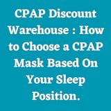 CPAP Discount Warehouse : How to Choose a CPAP Mask Based On Your Sleep...