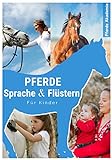 Pferdesprache & Pferdeflüstern für Kinder: Reiten für Kinder leicht...