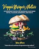 Olsson, N: Veggie Burger Atelier: Extraordinary Recipes for Nourishing...