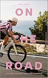 On the Road: Von der Freiheit auf dem Rennrad | Das passende Buch zur Tour...