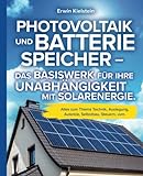 Photovoltaik und Batteriespeicher - Das Basiswerk für ihre Unabhängigkeit...