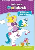 Mein erster Malblock. Einhörner, Elfen und Feen: Malen für Kinder ab 4...