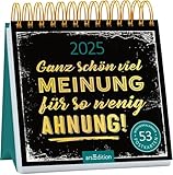 Postkartenkalender Ganz schön viel Meinung für so wenig Ahnung 2025:...