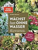 Wächst fast ohne Wasser: Der Spiegel-Bestseller. 450 trockenheitstolerante...
