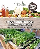 Hochbeete für jeden Garten: Pflanzen - Pflegen - Ernten: Land & Werken -...