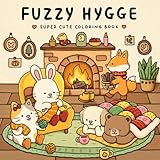 Fuzzy Hygge: Cute and Cozy Coloring Book for Adults & Teens Featuring...