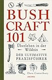 Bushcraft 101 - Überleben in der Wildnis / Der ultimative Survival...