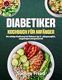 Diabetiker Kochbuch für Anfänger: Die richtige Ernährung bei Diabetes...