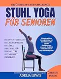 Stuhl Yoga für Senioren: 28-tägige geführte Herausforderung mit über...