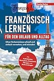 Français! Französisch lernen für den Urlaub und Alltag: Ohne...