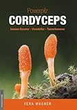 Powerpilz Cordyceps: Immun-Booster, Virenkiller, Tumorhemmer