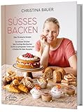 Süßes backen: Über 70 einfache Rezepte. Von kleinen Törtchen über...