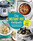 Das Instant-Pot-Kochbuch: Leichte Rezepte für schnelle und gesunde...