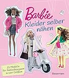 Barbie. Kleider selber nähen: 25 Modelle für Ankleidepuppen in vier...