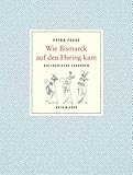 Wie Bismarck auf den Hering kam: Kulinarische Legenden