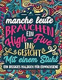 Ein bissiges Malbuch für Erwachsene: Manche Leute brauchen ein High-Five....