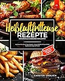 Heißluftfritteuse Rezepte: Genussvolle & Gesunde Mahlzeiten | Kochbuch...