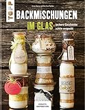 Backmischungen im Glas - Leckere Geschenke schön verpackt: Dekorative...