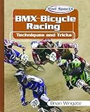 Bmx Bicycle Racing: Techniques and Tricks (Rad Sports Techniques and...