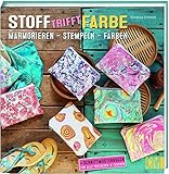 Stoff und Farbe: Marmorieren - Stemplen - Färben